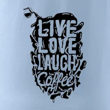 Live love laugh coffee Live love laugh coffee