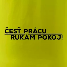 Česť prácu a rukám pokoj