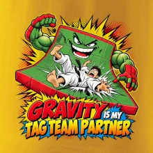 Gravity is my tag team partner