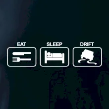 Eat sleep Drift Eat sleep Drift