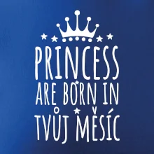 Princesses are born in (Vlastný nápis mesiac narodenia)
