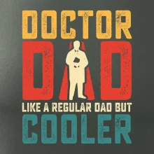 Doctor dad like a regular dad but cooler