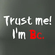 Trust me I´m  Bc. / Ver mi som Bc.