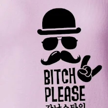 Bitch please! Mustache
