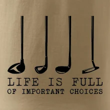 Golf - life is full of important choices