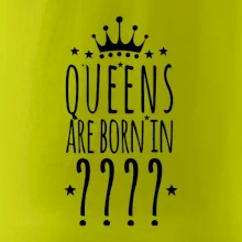 Queens  are born in (Vlastný mesiac narodenia)