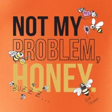 Not my problem, honey