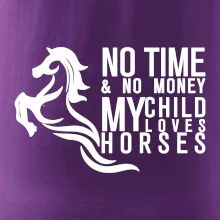 No time no money my child loves horses