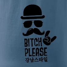 Bitch please! Mustache Bitch please! Mustache