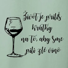 Život je príliš krátky na to, aby sme pili zlé víno