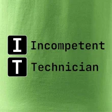 IT Nápis Incompetent Technician