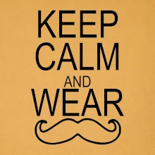 Keep calm and wear mustache