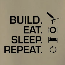 Build eat sleep repeat - montážna pena