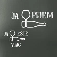 Ja eště viac pijem