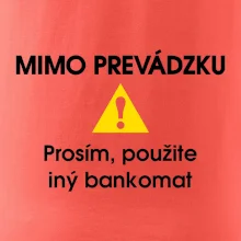 Mimo prevádzku prosím, použite iný bankomat Mimo prevádzku prosím, použite iný bankomat