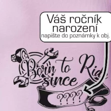 Born to ride - Vlastný ročník