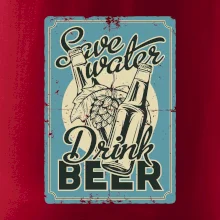 Save water drink beer poster