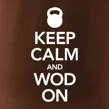 Keep calm and wod on