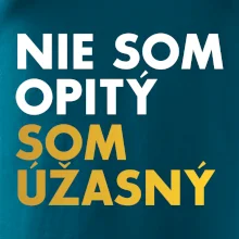 Nie som opitý som úžasný