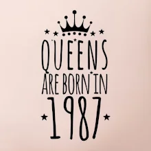 Queens are born in 1987