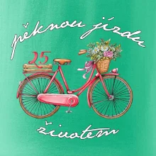 Peknú jazdu životom 25