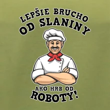 Lepšie brucho od slaniny ako hrb od roboty