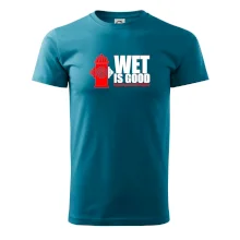 Wet is good Wet is good