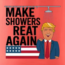 Trump make showers great again