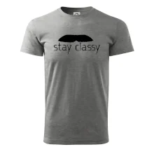 Stay Classy - mustache Stay Classy - mustache