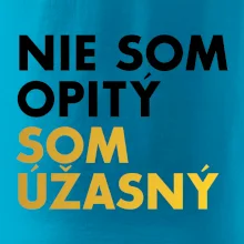 Nie som opitý som úžasný