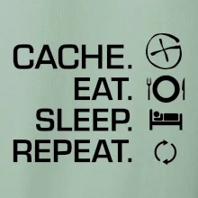 Eat sleep repeat Cache