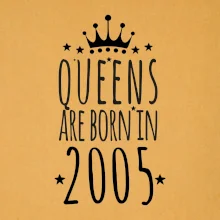 Queens are born in 2005