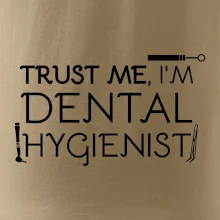 Trust me I'm dental hygienist Trust me I'm dental hygienist