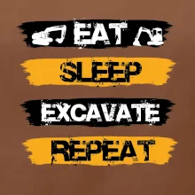 Eat Sleep Excavate Repeat
