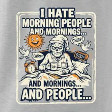 i hate morning people and mornings.... and people... - farebný obrázok