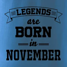 Legends are born in November Legends are born in November