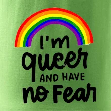 Im queer and have no fear