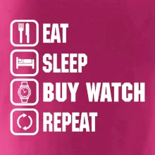 Eat Sleep Buy watch Repeat Eat Sleep Buy watch Repeat