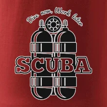 Dive now work later - Scuba