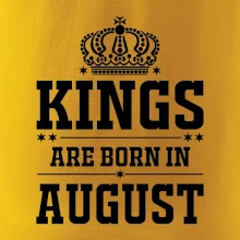 Kings are born in August