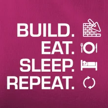 Build eat sleep repeat - tehly