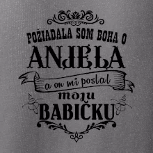 Požiadala som Boha o anjela a on mi poslal moju babičku