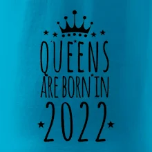 Queens are born in 2022 Queens are born in 2022