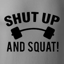 Shut up and squat