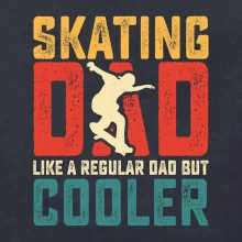 Skating dad like a regular dad but cooler