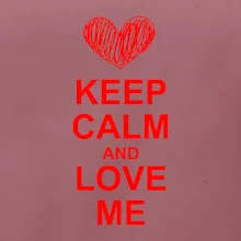 Keep calm and love me