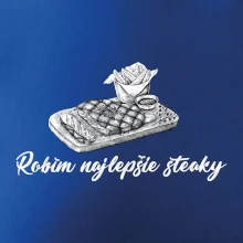 Robím najlepšie steaky