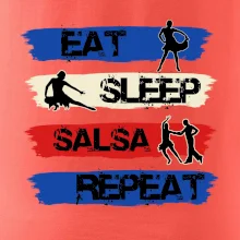 Eat sleep salsa repeat Eat sleep salsa repeat