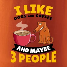 I like dogs and coffee and maybe 3 people