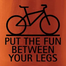 Put the fun between your legs
